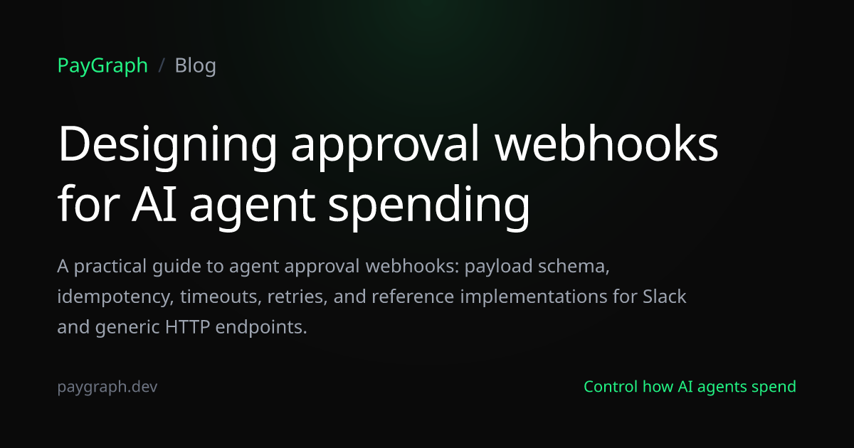 Designing approval webhooks for AI agent spending — PayGraph