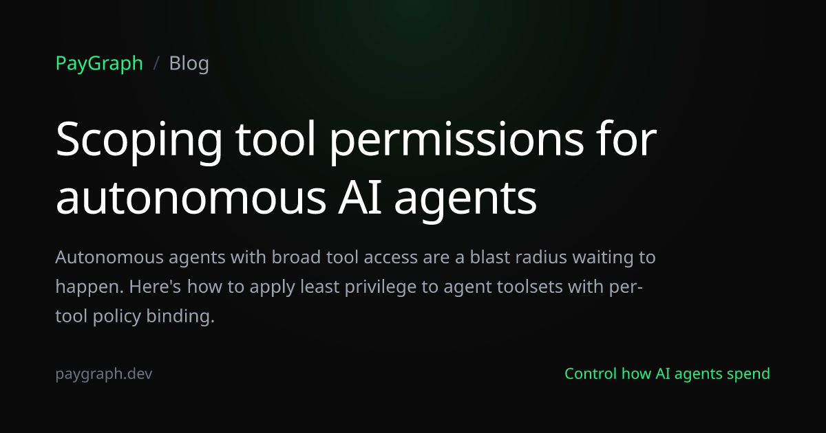 Scoping tool permissions for autonomous AI agents — PayGraph